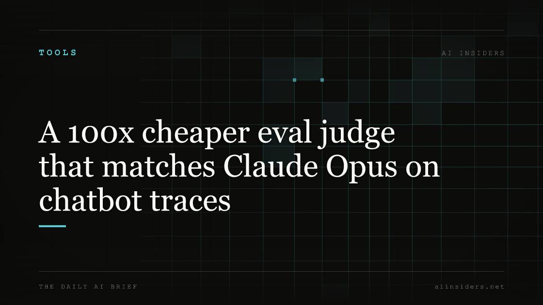 A 100x cheaper eval judge that matches Claude Opus on chatbot traces — featured image for AI Insiders