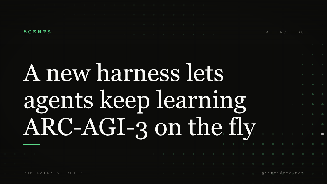 A new harness lets agents keep learning ARC-AGI-3 on the fly — featured image for AI Insiders