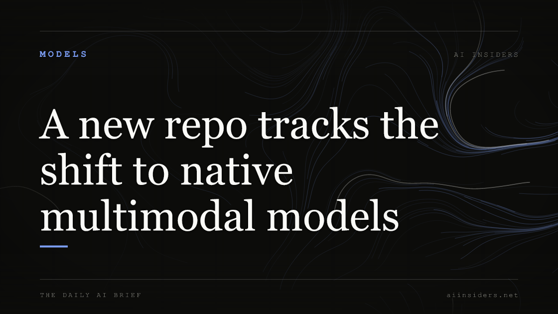 A new repo tracks the shift to native multimodal models — featured image for AI Insiders
