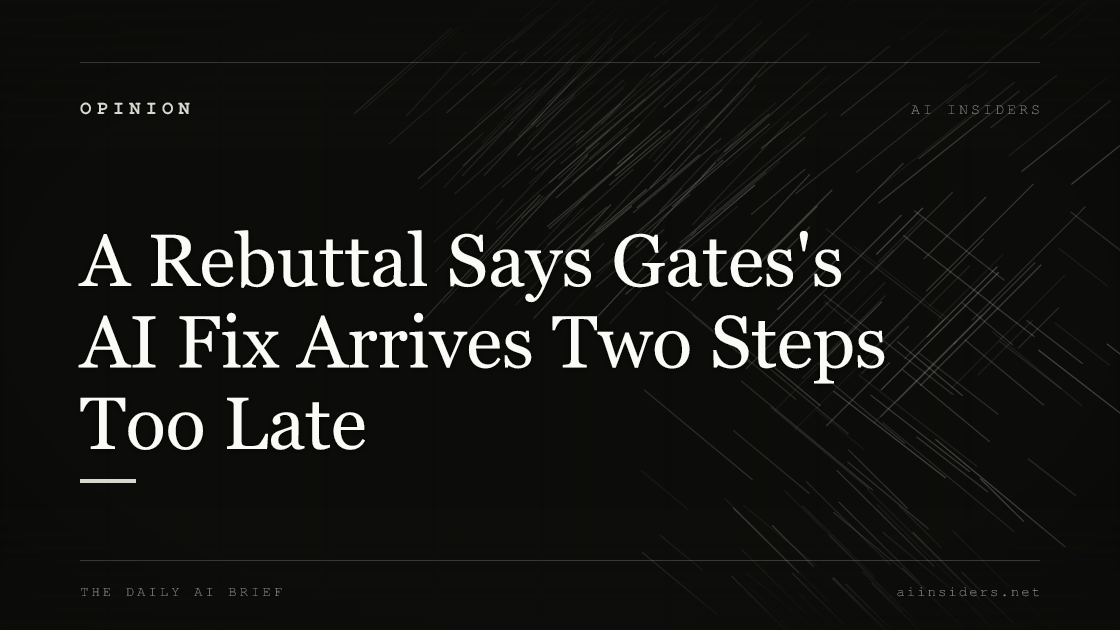 A Rebuttal Says Gates's AI Fix Arrives Two Steps Too Late, featured image for AI Insiders