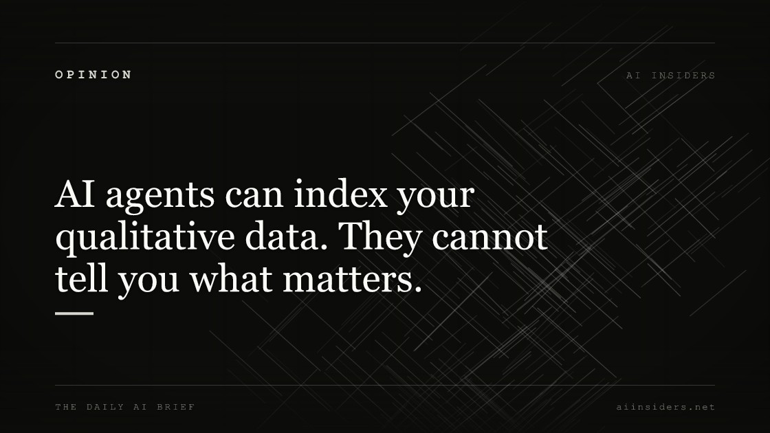 AI agents can index your qualitative data. They cannot tell you what matters. — featured image for AI Insiders