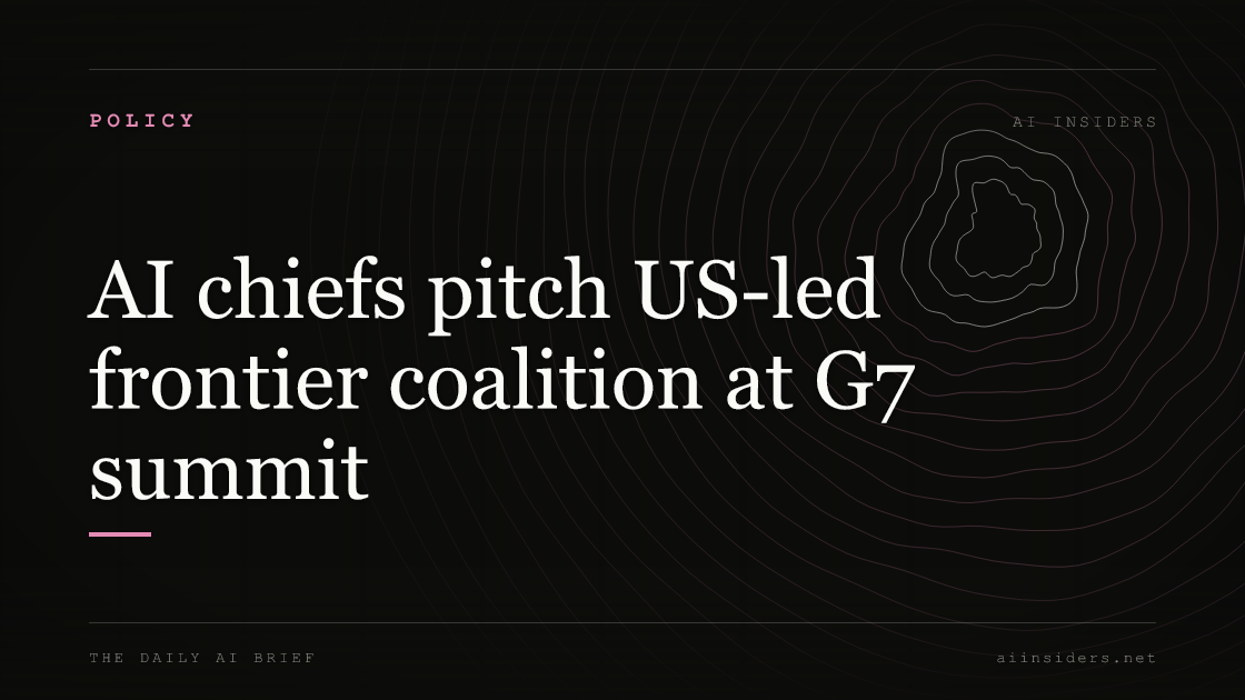AI chiefs pitch US-led frontier coalition at G7 summit — featured image for AI Insiders