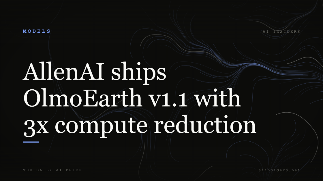 AllenAI ships OlmoEarth v1.1 with 3x compute reduction — featured image for AI Insiders