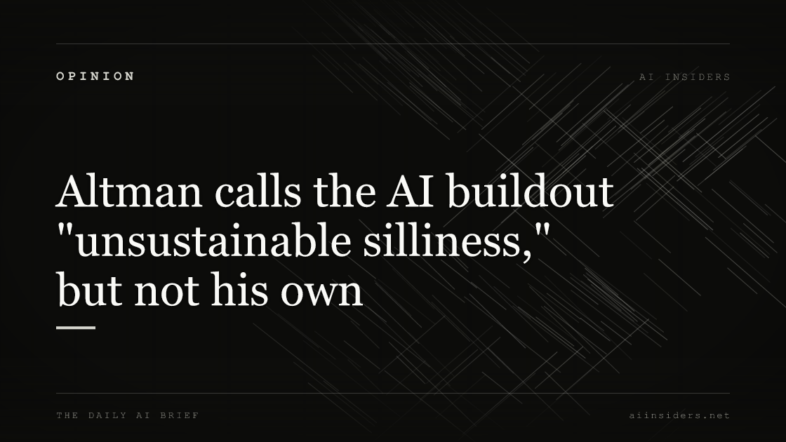 Altman calls the AI buildout "unsustainable silliness," but not his own, featured image for AI Insiders
