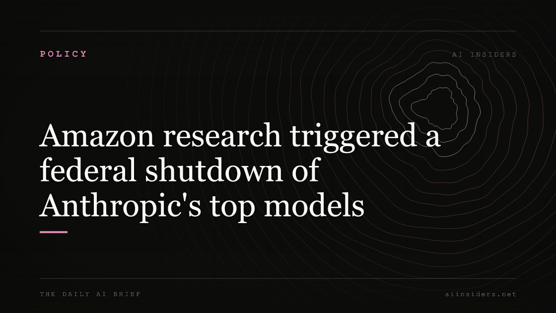 Amazon research triggered a federal shutdown of Anthropic's top models — featured image for AI Insiders