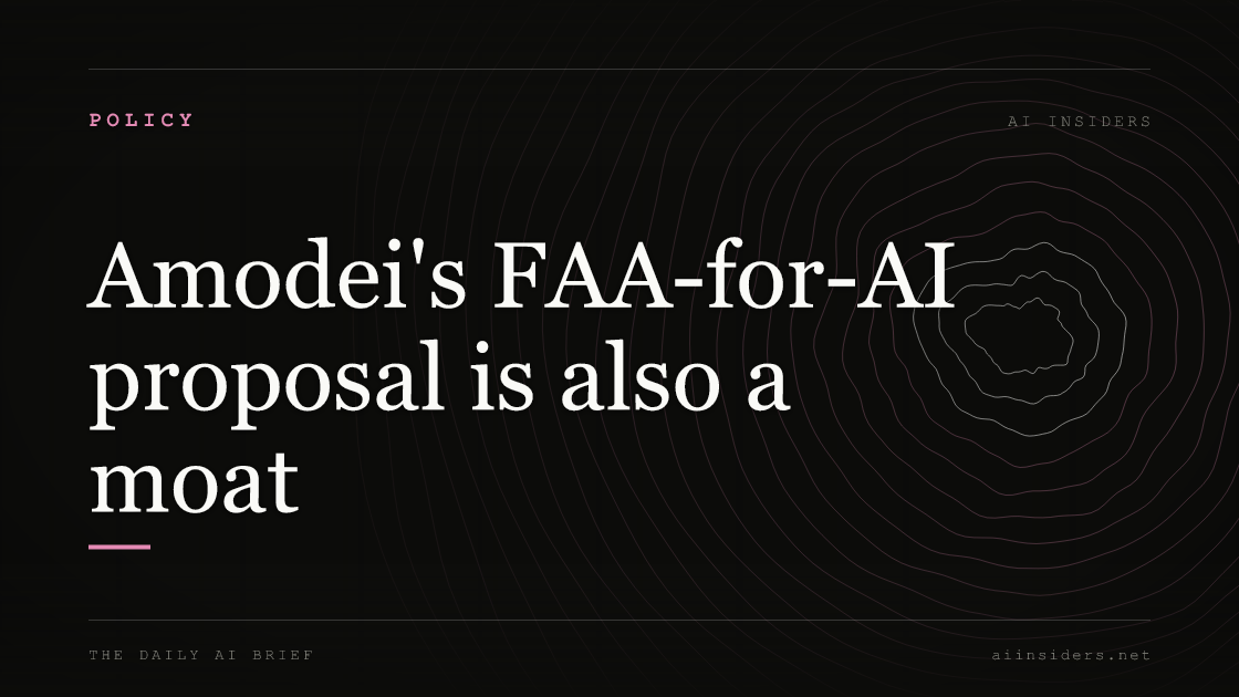 Amodei's FAA-for-AI proposal is also a moat — featured image for AI Insiders