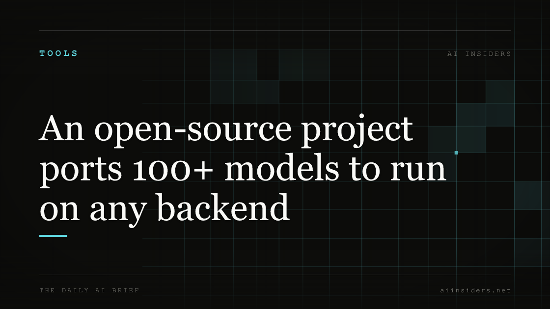 An open-source project ports 100+ models to run on any backend, featured image for AI Insiders