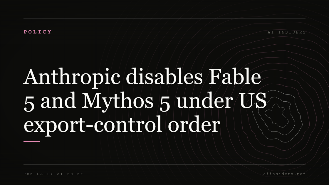 Anthropic disables Fable 5 and Mythos 5 under US export-control order — featured image for AI Insiders