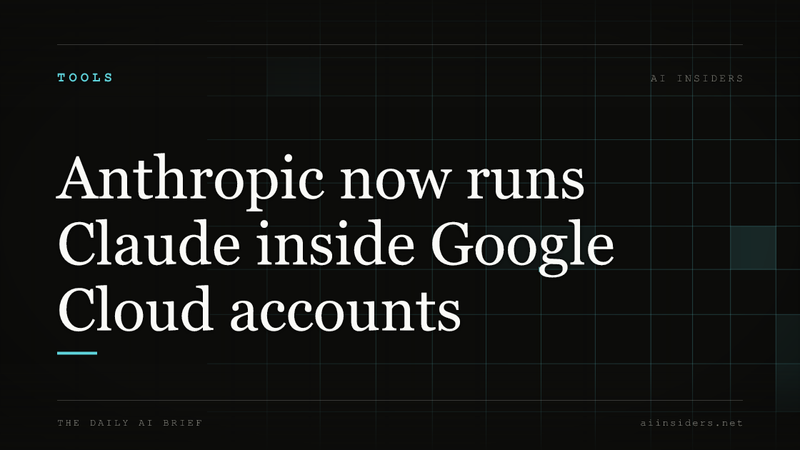 Anthropic now runs Claude inside Google Cloud accounts, featured image for AI Insiders