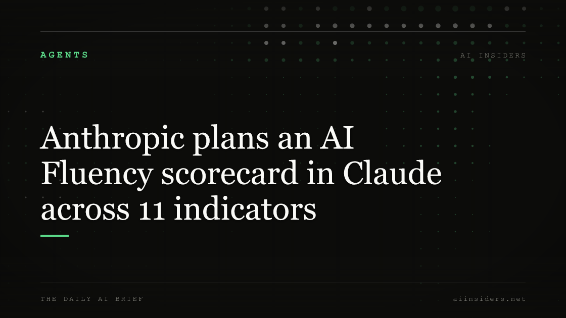 Anthropic plans an AI Fluency scorecard in Claude across 11 indicators — featured image for AI Insiders