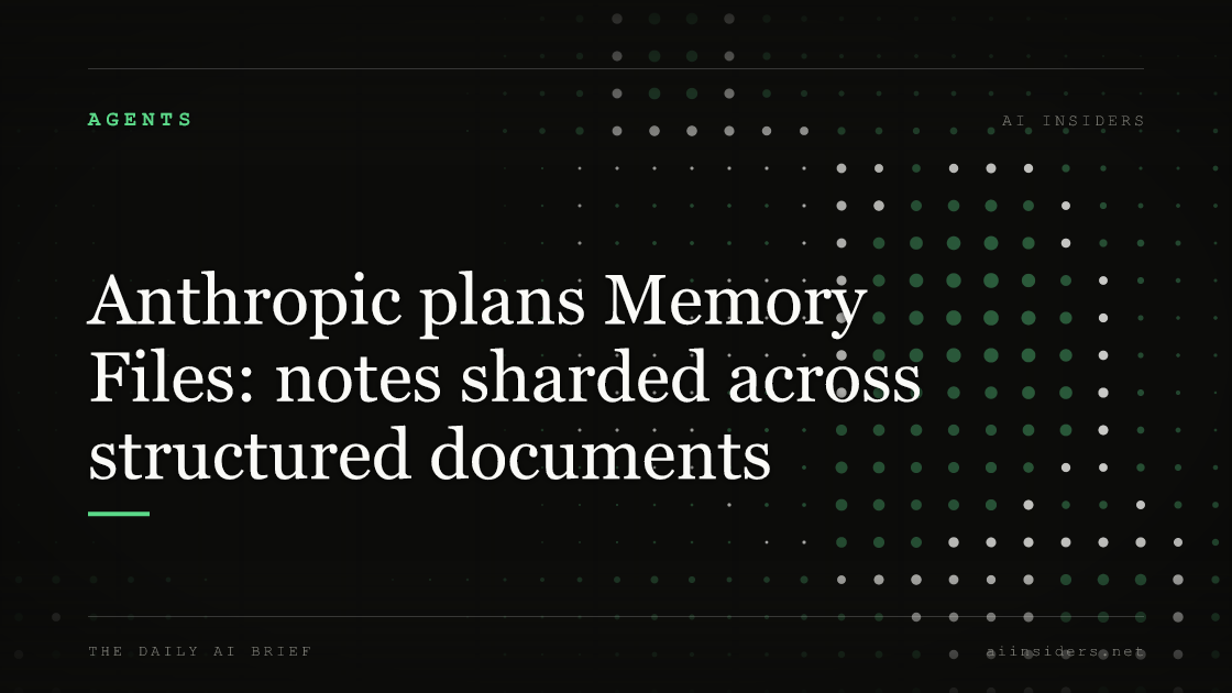 Anthropic plans Memory Files: notes sharded across structured documents — featured image for AI Insiders