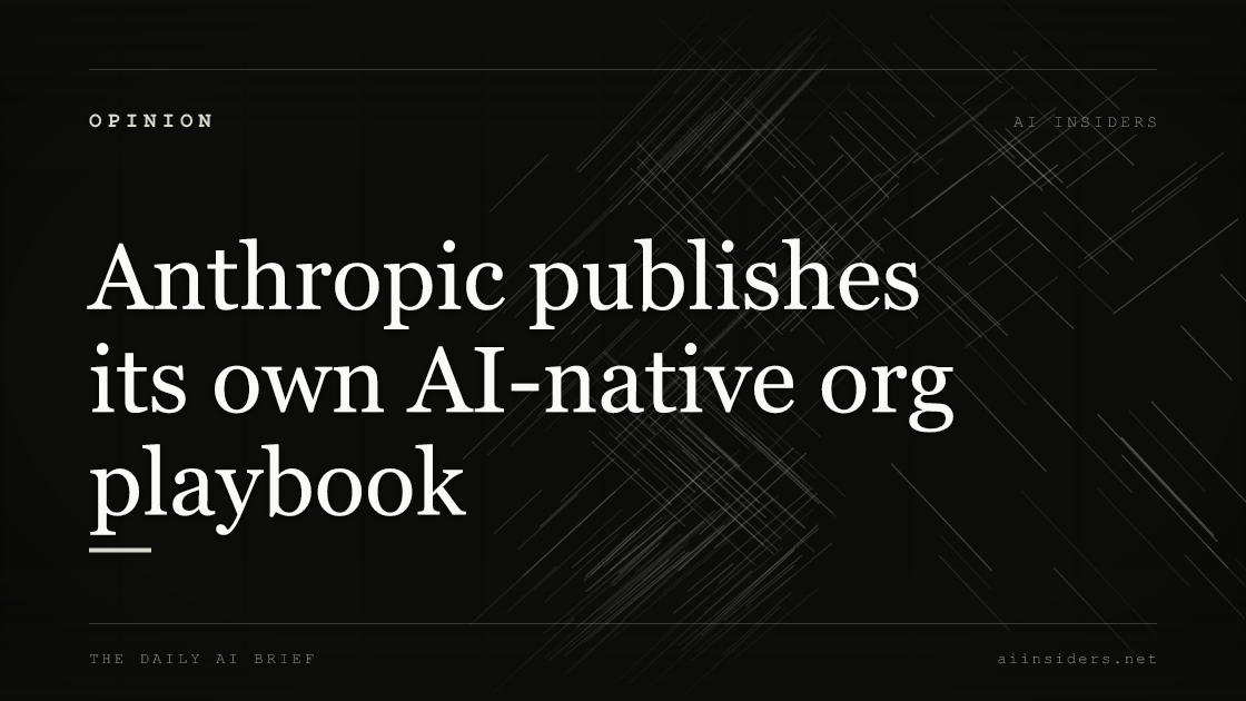 Anthropic publishes its own AI-native org playbook — featured image for AI Insiders