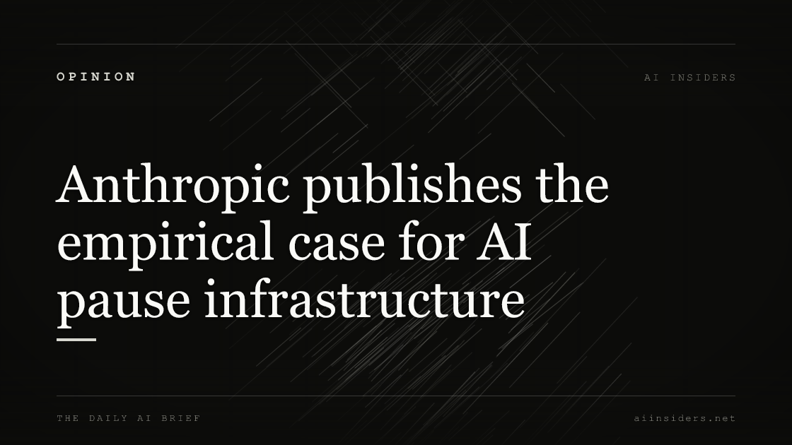 Anthropic publishes the empirical case for AI pause infrastructure — featured image for AI Insiders