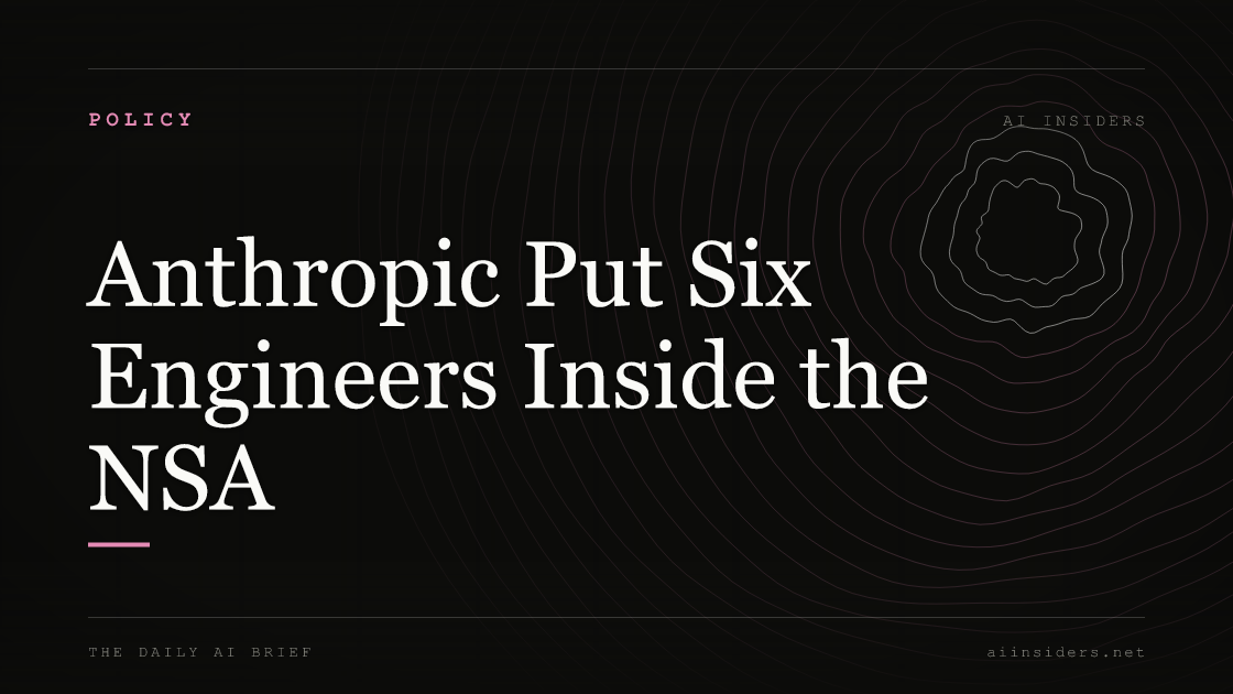Anthropic Put Six Engineers Inside the NSA — featured image for AI Insiders