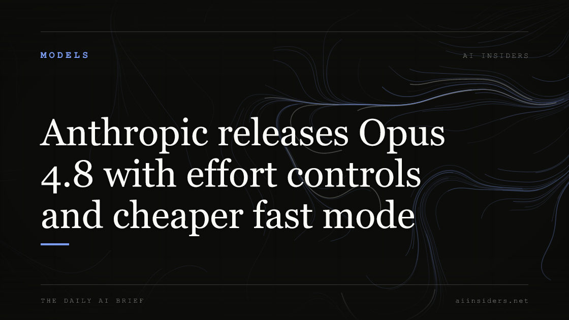 Anthropic releases Opus 4.8 with effort controls and cheaper fast mode — featured image for AI Insiders