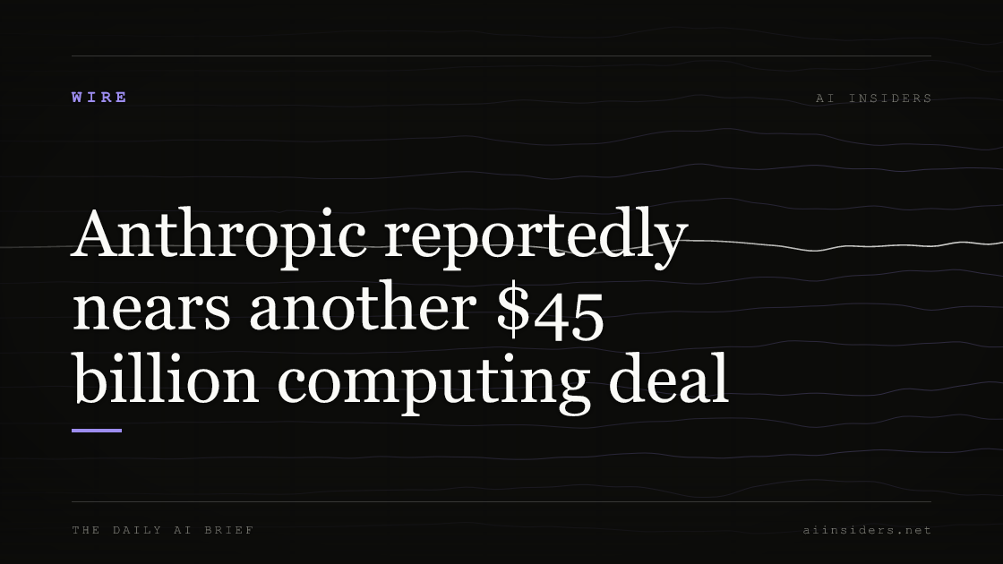 Anthropic reportedly nears another $45 billion computing deal, featured image for AI Insiders