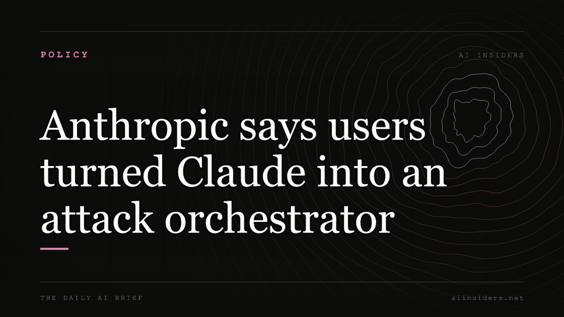 Anthropic says users turned Claude into an attack orchestrator, featured image for AI Insiders