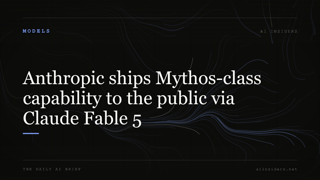 Anthropic ships Mythos-class capability to the public via Claude Fable 5 — featured image for AI Insiders