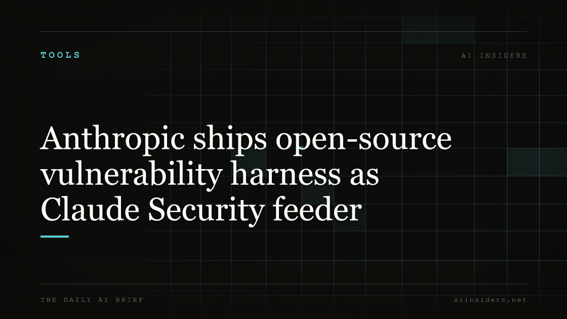 Anthropic ships open-source vulnerability harness as Claude Security feeder — featured image for AI Insiders