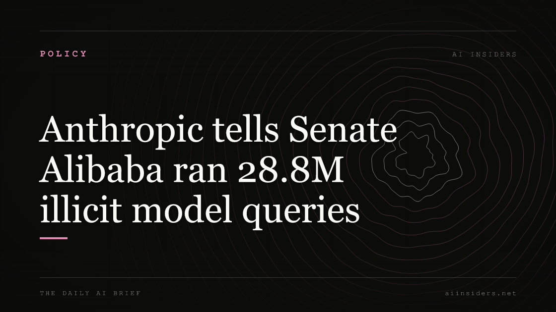 Anthropic tells Senate Alibaba ran 28.8M illicit model queries — featured image for AI Insiders