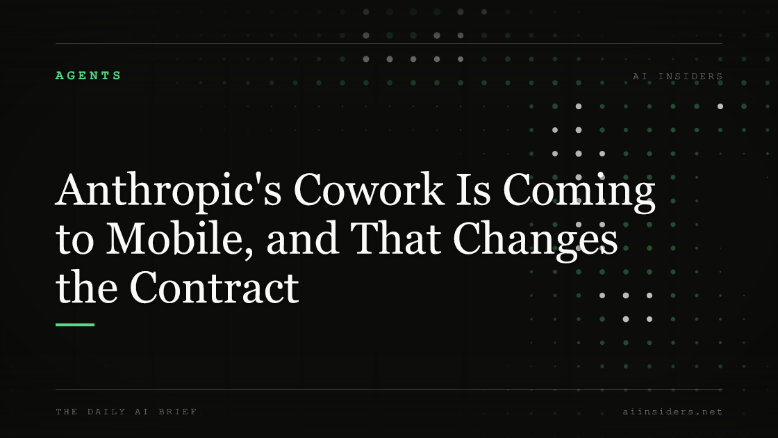 Anthropic's Cowork Is Coming to Mobile, and That Changes the Contract — featured image for AI Insiders