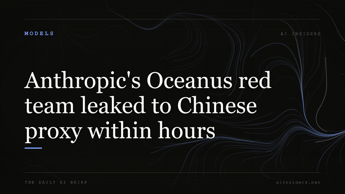 Anthropic's Oceanus red team leaked to Chinese proxy within hours — featured image for AI Insiders