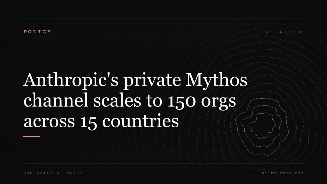 Anthropic's private Mythos channel scales to 150 orgs across 15 countries — featured image for AI Insiders