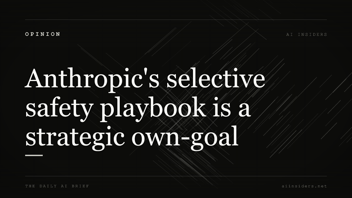 Anthropic's selective safety playbook is a strategic own-goal — featured image for AI Insiders