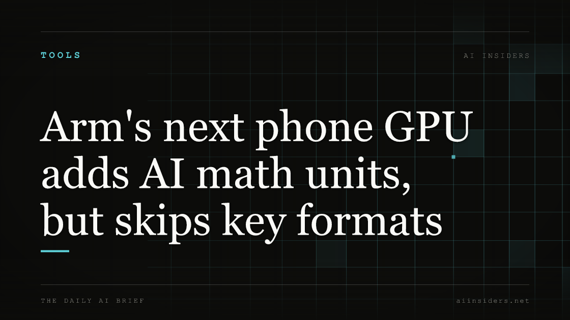 Arm's next phone GPU adds AI math units, but skips key formats, featured image for AI Insiders