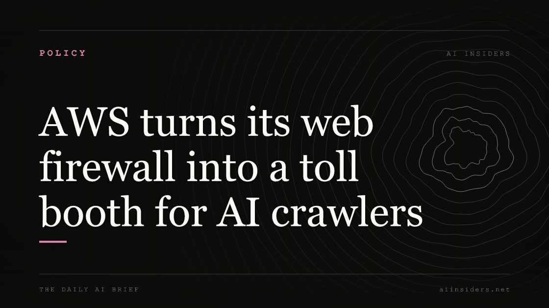 AWS turns its web firewall into a toll booth for AI crawlers — featured image for AI Insiders
