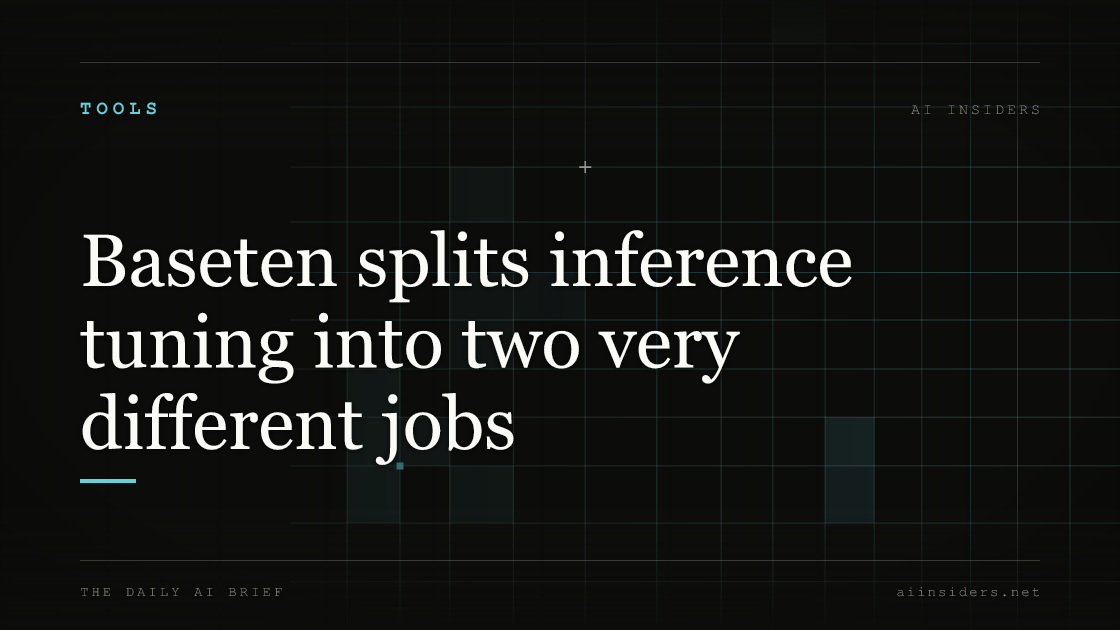 Baseten splits inference tuning into two very different jobs, featured image for AI Insiders