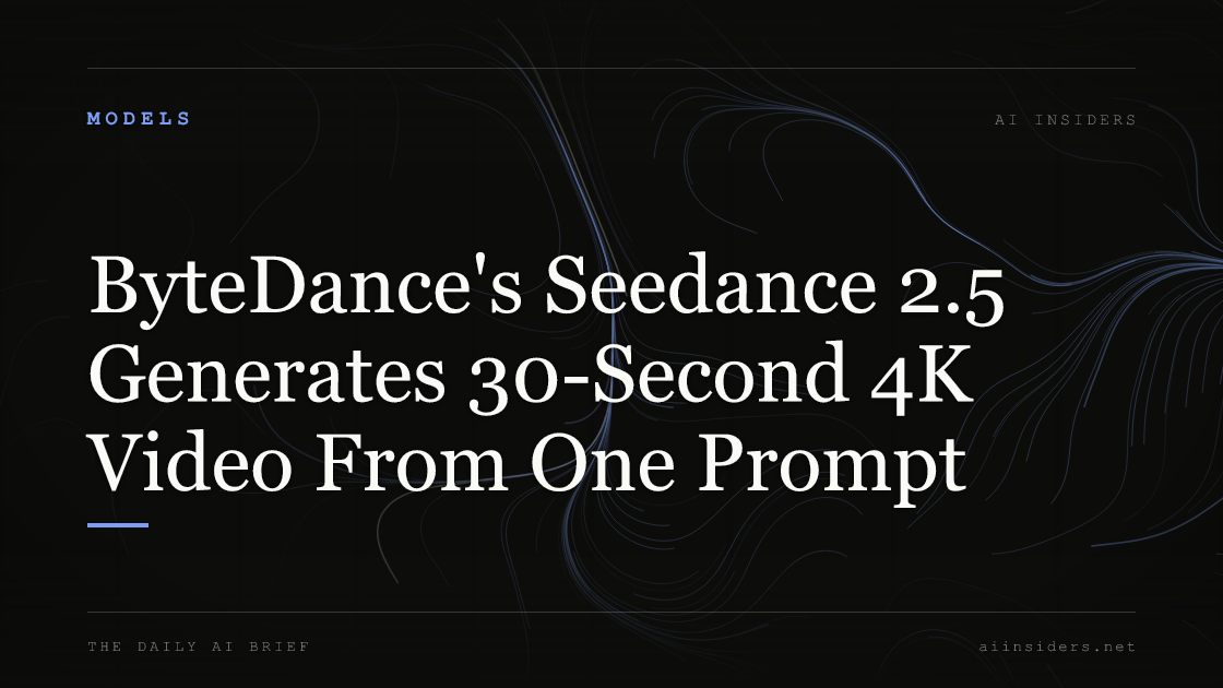 ByteDance's Seedance 2.5 Generates 30-Second 4K Video From One Prompt — featured image for AI Insiders