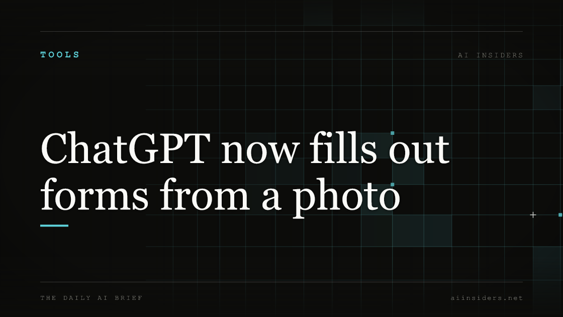 ChatGPT now fills out forms from a photo — featured image for AI Insiders