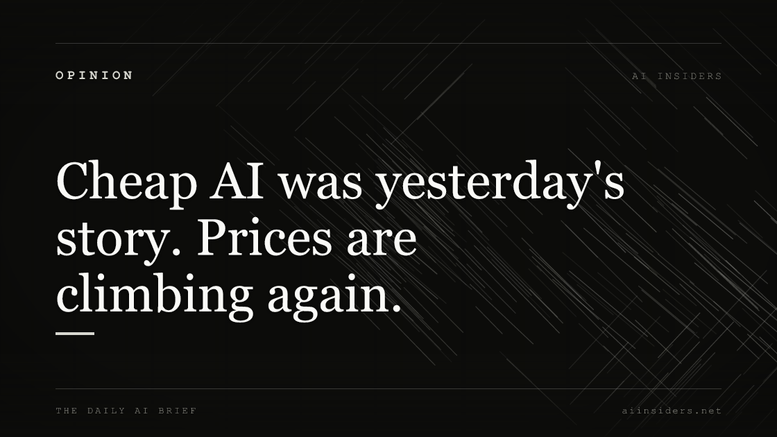 Cheap AI was yesterday's story. Prices are climbing again. — featured image for AI Insiders