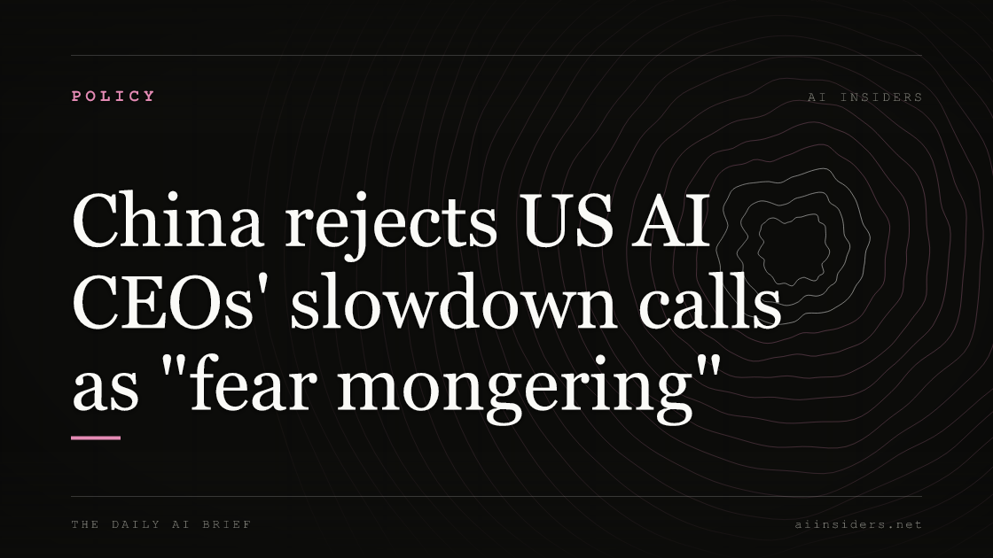 China rejects US AI CEOs' slowdown calls as "fear mongering", featured image for AI Insiders