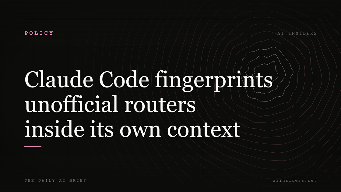 Claude Code fingerprints unofficial routers inside its own context — featured image for AI Insiders