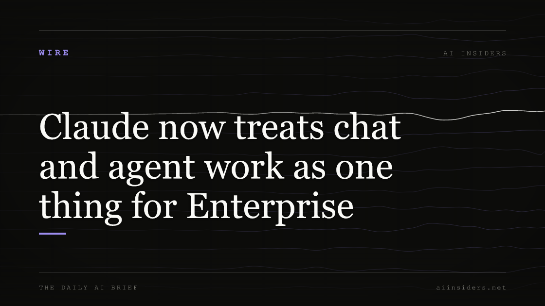 Claude now treats chat and agent work as one thing for Enterprise, featured image for AI Insiders