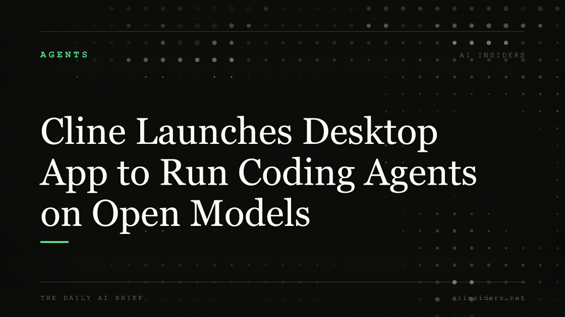 Cline Launches Desktop App to Run Coding Agents on Open Models, featured image for AI Insiders