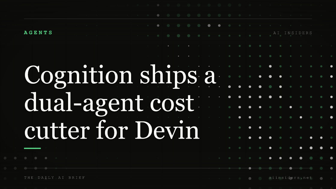 Cognition ships a dual-agent cost cutter for Devin — featured image for AI Insiders