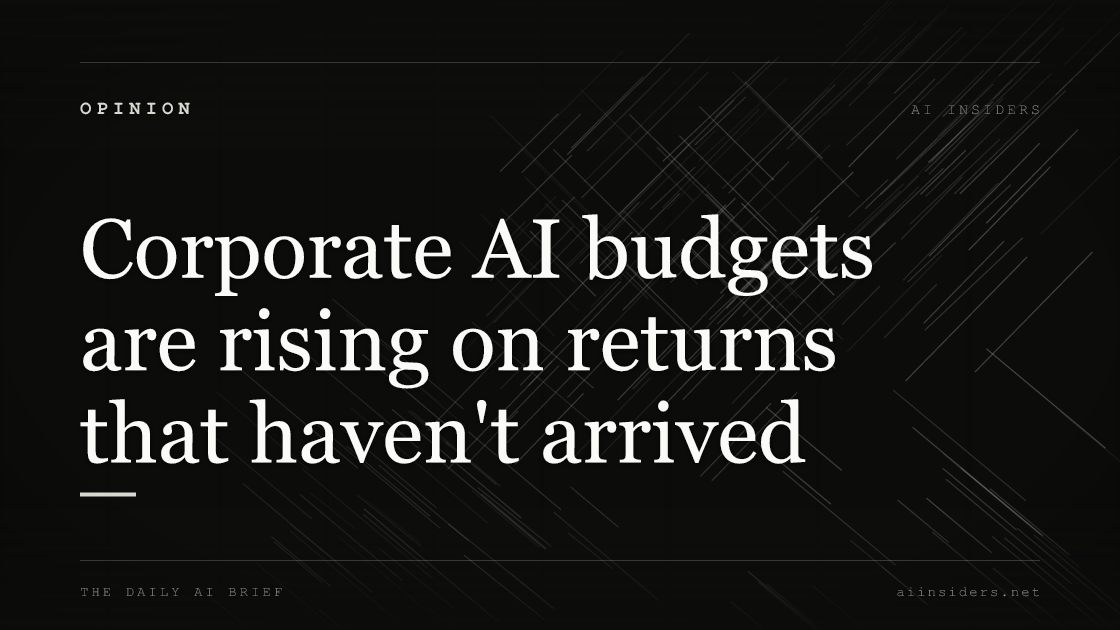 Corporate AI budgets are rising on returns that haven't arrived — featured image for AI Insiders