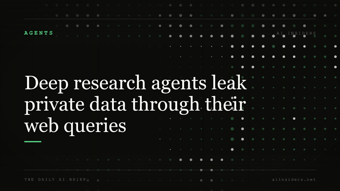 Deep research agents leak private data through their web queries — featured image for AI Insiders