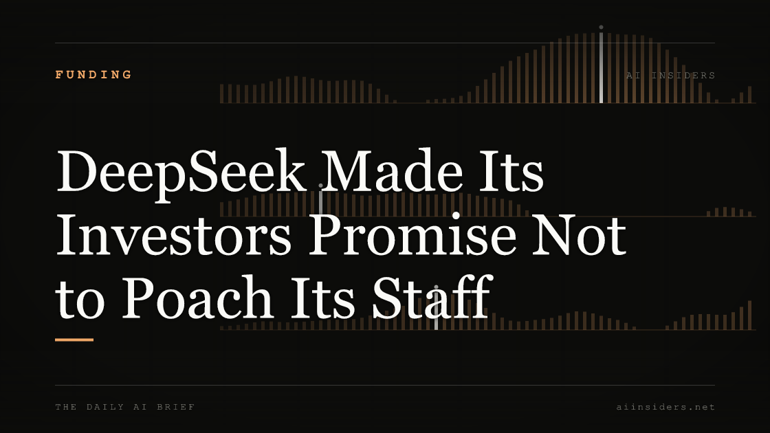 DeepSeek Made Its Investors Promise Not to Poach Its Staff — featured image for AI Insiders