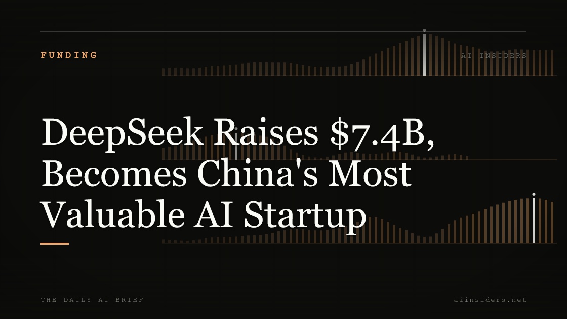 DeepSeek Raises $7.4B, Becomes China's Most Valuable AI Startup — featured image for AI Insiders