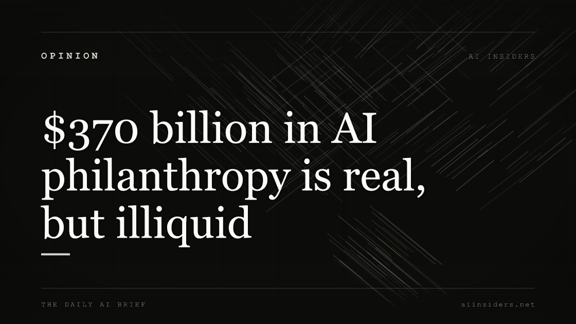 $370 billion in AI philanthropy is real, but illiquid — featured image for AI Insiders