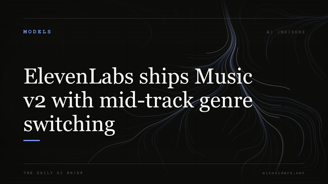 ElevenLabs ships Music v2 with mid-track genre switching — featured image for AI Insiders