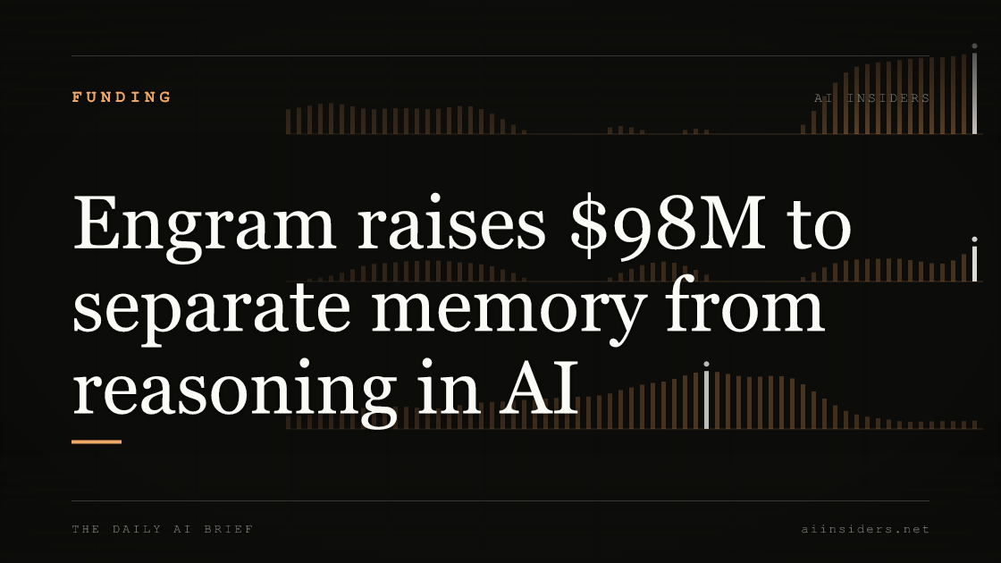 Engram raises $98M to separate memory from reasoning in AI — featured image for AI Insiders