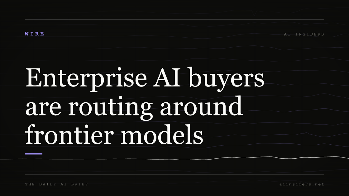 Enterprise AI buyers are routing around frontier models — featured image for AI Insiders