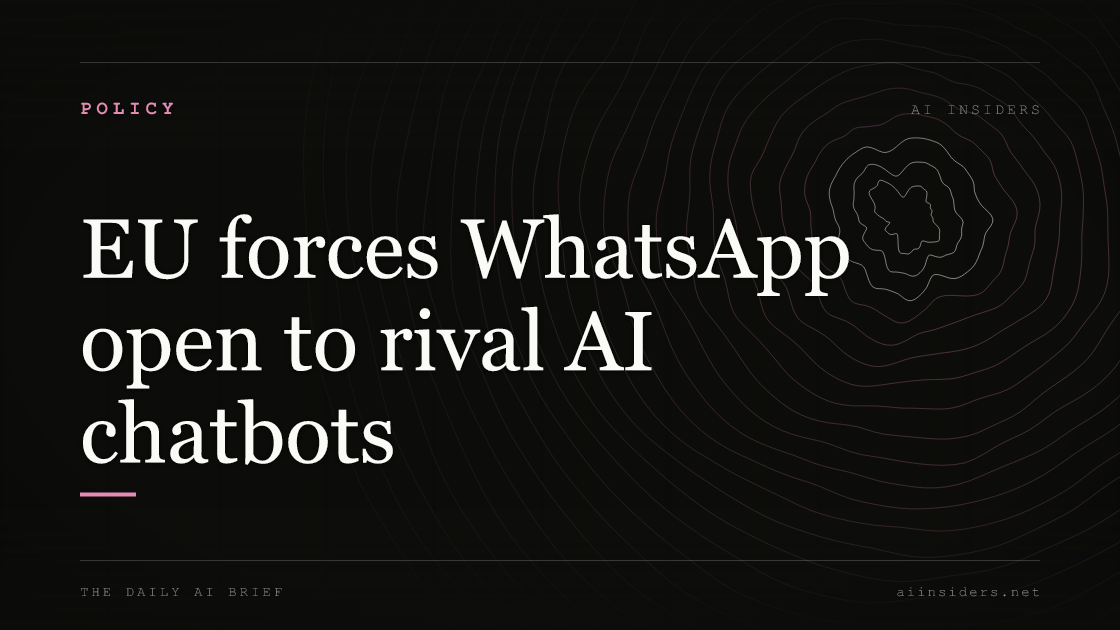 EU forces WhatsApp open to rival AI chatbots — featured image for AI Insiders