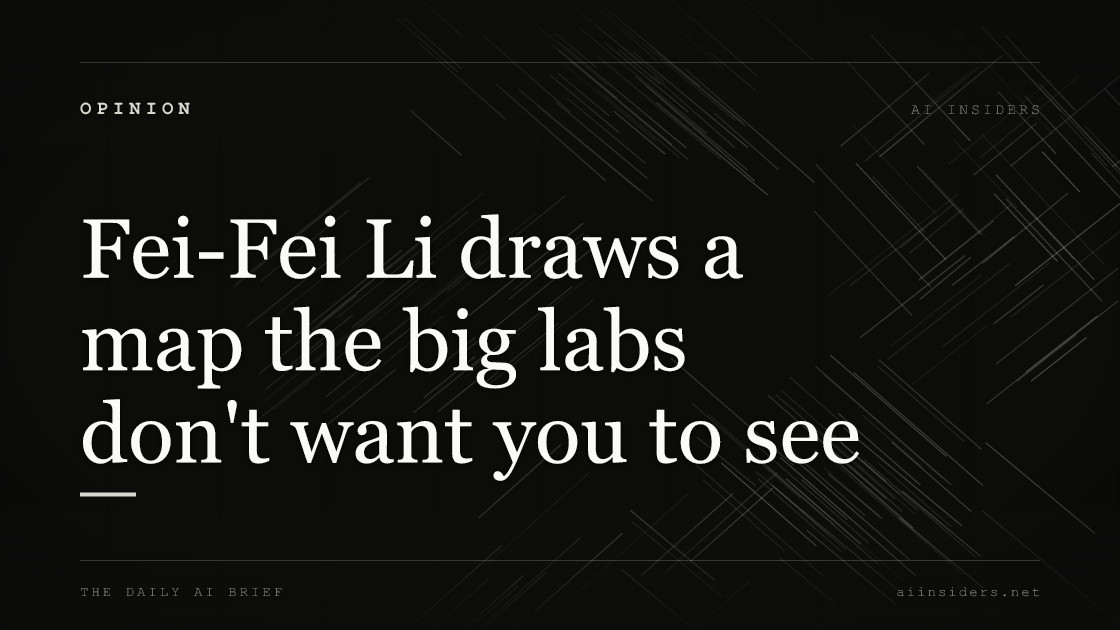 Fei-Fei Li draws a map the big labs don't want you to see — featured image for AI Insiders