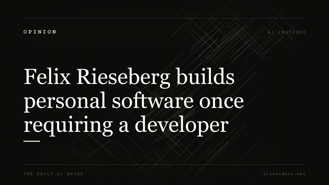 Felix Rieseberg builds personal software once requiring a developer — featured image for AI Insiders